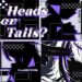 コメティック – Heads or Tails？ 歌詞 ( Lyrics)